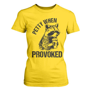 Petty When Provoked T Shirt For Women Funny Raccoon Meme TS14 Daisy Print Your Wear