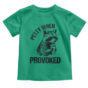 Petty When Provoked Toddler T Shirt Funny Raccoon Meme TS14 Irish Green Print Your Wear