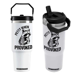 Petty When Provoked Flip Straw Tumbler Funny Raccoon Meme TS14 One Size: 30 oz White Print Your Wear