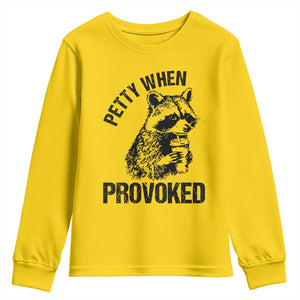 Petty When Provoked Youth Sweatshirt Funny Raccoon Meme TS14 Daisy Print Your Wear