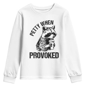 Petty When Provoked Youth Sweatshirt Funny Raccoon Meme TS14 White Print Your Wear