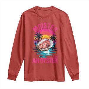 Moister Than An Oyster Long Sleeve Shirt Funny Inappropriate Adult Humor Women TS14 Red Print Your Wear