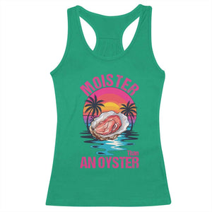 Moister Than An Oyster Racerback Tank Top Funny Inappropriate Adult Humor Women TS14 Irish Green Print Your Wear