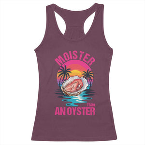 Moister Than An Oyster Racerback Tank Top Funny Inappropriate Adult Humor Women TS14 Maroon Print Your Wear