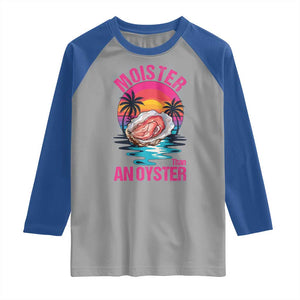 Moister Than An Oyster Raglan Shirt Funny Inappropriate Adult Humor Women TS14 Sport Gray Royal Print Your Wear