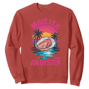 Moister Than An Oyster Sweatshirt Funny Inappropriate Adult Humor Women TS14 Red Print Your Wear