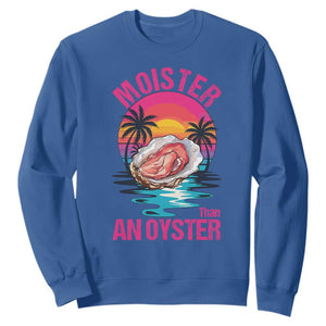 Moister Than An Oyster Sweatshirt Funny Inappropriate Adult Humor Women TS14 Royal Blue Print Your Wear
