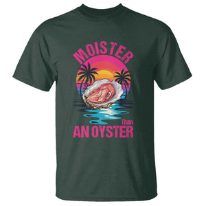 Moister Than An Oyster T Shirt Funny Inappropriate Adult Humor Women TS14 Dark Forest Green Print Your Wear