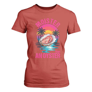 Moister Than An Oyster T Shirt For Women Funny Inappropriate Adult Humor Women TS14 Red Print Your Wear