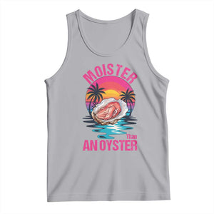 Moister Than An Oyster Tank Top Funny Inappropriate Adult Humor Women TS14 Athletic Heather Print Your Wear