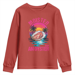 Moister Than An Oyster Youth Sweatshirt Funny Inappropriate Adult Humor Women TS14 Red Print Your Wear