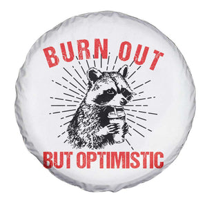 Burnt Out But Optimistic Spare Tire Cover Funny Raccoon Meme TS14 Print Your Wear