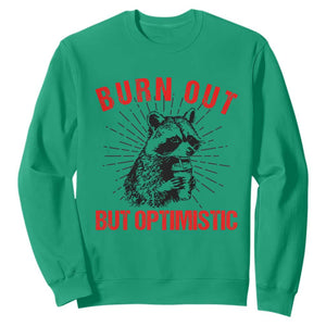 Burnt Out But Optimistic Sweatshirt Funny Raccoon Meme TS14 Irish Green Print Your Wear