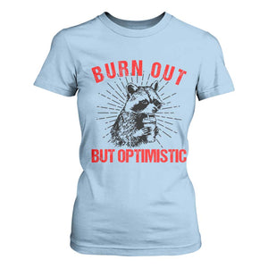 Burnt Out But Optimistic T Shirt For Women Funny Raccoon Meme TS14 Light Blue Print Your Wear