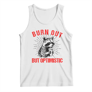 Burnt Out But Optimistic Tank Top Funny Raccoon Meme TS14 White Print Your Wear