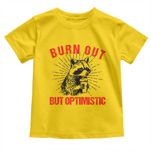 Burnt Out But Optimistic Toddler T Shirt Funny Raccoon Meme TS14 Daisy Print Your Wear
