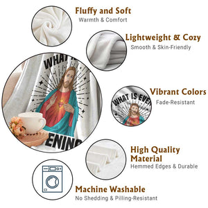 What Is Even Happening Throw Blanket Funny Christian TS14 Print Your Wear