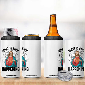 What Is Even Happening 4 in 1 Can Cooler Tumbler Funny Christian TS14 Print Your Wear
