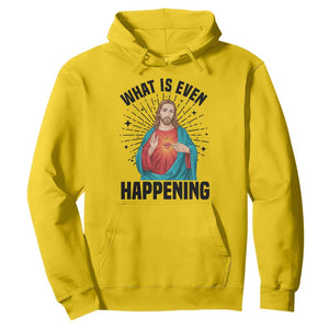 What Is Even Happening Hoodie Funny Christian TS14 Daisy Print Your Wear