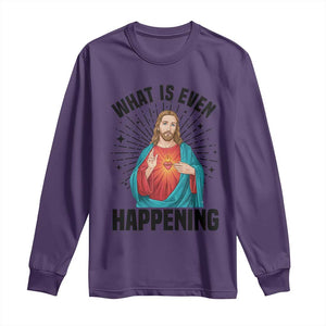 What Is Even Happening Long Sleeve Shirt Funny Christian TS14 Purple Print Your Wear