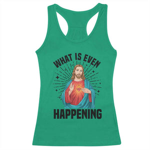 What Is Even Happening Racerback Tank Top Funny Christian TS14 Irish Green Print Your Wear