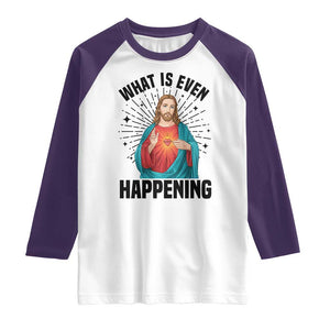 What Is Even Happening Raglan Shirt Funny Christian TS14 White Purple Print Your Wear
