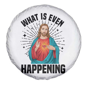 What Is Even Happening Spare Tire Cover Funny Christian TS14 Print Your Wear