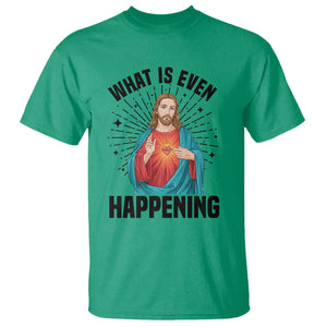 What Is Even Happening T Shirt Funny Christian TS14 Irish Green Print Your Wear