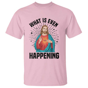 What Is Even Happening T Shirt Funny Christian TS14 Light Pink Print Your Wear