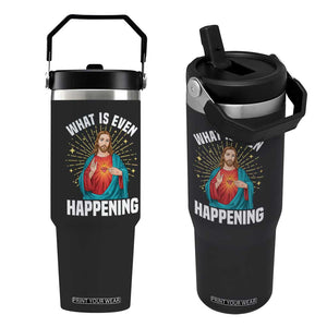 Funny Christian Flip Straw Tumbler What Is Even Happening TS14 One Size: 30 oz Black Print Your Wear