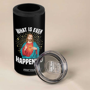Funny Christian 4 in 1 Can Cooler Tumbler What Is Even Happening TS14 Print Your Wear