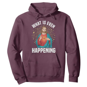 Funny Christian Hoodie What Is Even Happening TS14 Maroon Print Your Wear