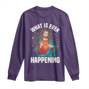 Funny Christian Long Sleeve Shirt What Is Even Happening TS14 Purple Print Your Wear