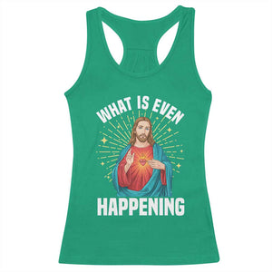 Funny Christian Racerback Tank Top What Is Even Happening TS14 Irish Green Print Your Wear