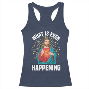 Funny Christian Racerback Tank Top What Is Even Happening TS14 Navy Print Your Wear