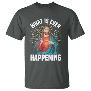 Funny Christian T Shirt What Is Even Happening TS14 Dark Heather Print Your Wear