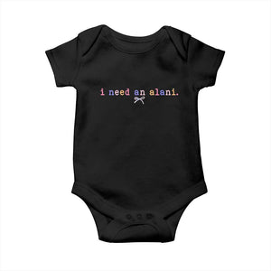 I Need An Alani Baby Onesie Funny Drinking Trendy Summer TS14 Black Print Your Wear