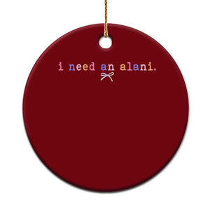 I Need An Alani Ceramic Ornament Funny Drinking Trendy Summer TS14 1pc Red Print Your Wear