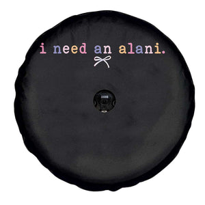 I Need An Alani Spare Tire Cover Funny Drinking Trendy Summer TS14 Print Your Wear