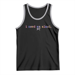 I Need An Alani Tank Top Funny Drinking Trendy Summer TS14 Black Athletic Heather Print Your Wear