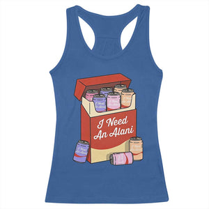 I Need An Alani Racerback Tank Top Funny Drinking Trendy Summer Vacation TS14 Royal Blue Print Your Wear
