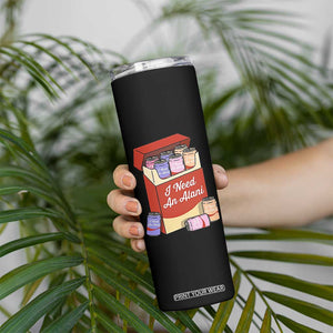 I Need An Alani Skinny Tumbler Funny Drinking Trendy Summer Vacation TS14 Print Your Wear