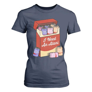 I Need An Alani T Shirt For Women Funny Drinking Trendy Summer Vacation TS14 Navy Print Your Wear