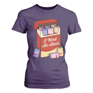 I Need An Alani T Shirt For Women Funny Drinking Trendy Summer Vacation TS14 Purple Print Your Wear