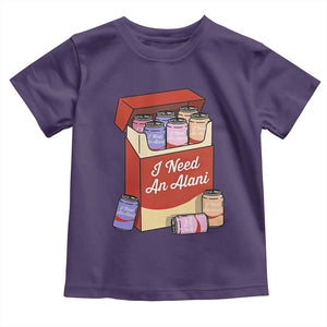 I Need An Alani Toddler T Shirt Funny Drinking Trendy Summer Vacation TS14 Purple Print Your Wear