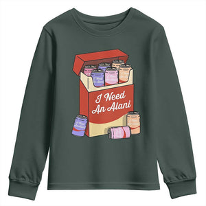 I Need An Alani Youth Sweatshirt Funny Drinking Trendy Summer Vacation TS14 Dark Forest Green Print Your Wear