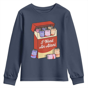 I Need An Alani Youth Sweatshirt Funny Drinking Trendy Summer Vacation TS14 Navy Print Your Wear