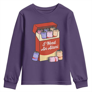 I Need An Alani Youth Sweatshirt Funny Drinking Trendy Summer Vacation TS14 Purple Print Your Wear
