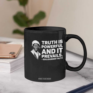 Sojourner Truth Quote Coffee Mug Truth is Powerful and It Prevails TS14 Print Your Wear