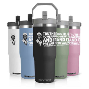 Sojourner Truth Quote Flip Straw Tumbler Truth is Powerful and It Prevails TS14 Print Your Wear